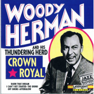 Woody Herman And His Thundering Herd – Crown Royal