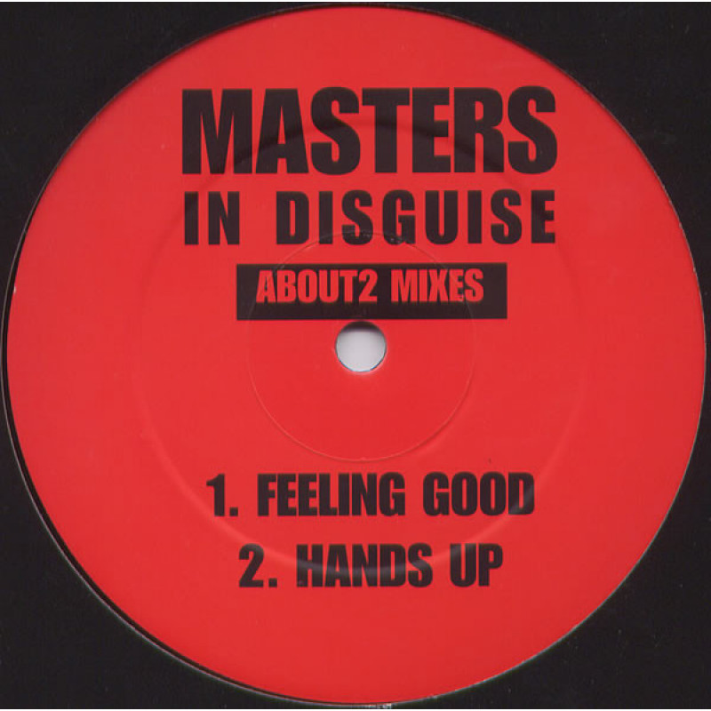 Masters In Disguise - Feeling Good / Hands Up (About2 Mixes) Masters In Disguise - Feeling Good / Hands Up (About2 Mixes)
